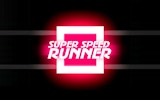 Super Speed Runner - Endless Running Game